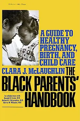 Manuale dei genitori neri: Guida alla gravidanza, al parto e alla cura del bambino in salute - Black Parents Handbook: A Guide to Healthy Pregnancy, Birth, and Child Care