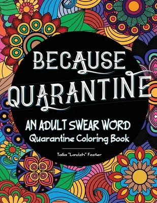 Perché la quarantena: un libro da colorare di parolacce per adulti - Because Quarantine An Adult Swear Word Coloring book