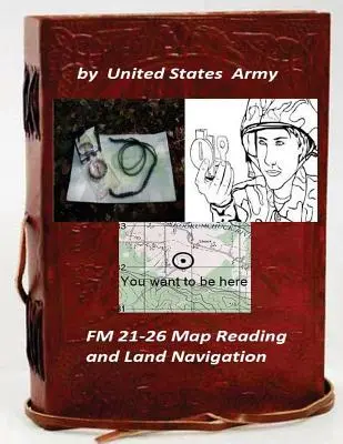 FM 21-26 Lettura delle mappe e navigazione terrestre a cura di: Esercito degli Stati Uniti - FM 21-26 Map Reading and Land Navigation by: United States Army