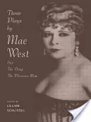 Tre opere di Mae West: Sex, The Drag e Pleasure Man - Three Plays by Mae West: Sex, The Drag and Pleasure Man