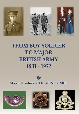 Da ragazzo soldato a maggiore: Esercito britannico 1931-72 - From Boy Soldier to Major: British Army 1931-72