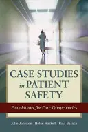 Casi di studio sulla sicurezza dei pazienti: Fondamenti per le competenze di base - Case Studies in Patient Safety: Foundations for Core Competencies