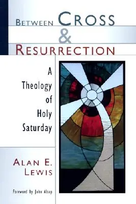 Tra croce e risurrezione: Una teologia del Sabato Santo - Between Cross and Resurrection: A Theology of Holy Saturday