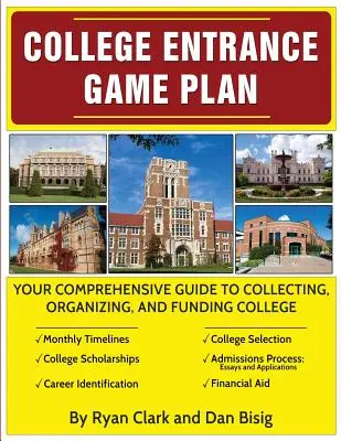 Piano di ingresso al college: La vostra guida completa per raccogliere, organizzare e finanziare il college. - College Entrance Game Plan: Your Comprehensive Guide To Collecting, Organizing, and Funding College