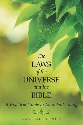 Le leggi dell'universo e la Bibbia: Guida pratica alla vita abbondante - The Laws of the Universe and the Bible: A Practical Guide to Abundant Living