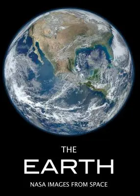 La Terra: Una storia visiva del nostro incredibile pianeta con le immagini della NASA - The Earth: A Visual Story of Our Amazing Planet Featuring NASA Images