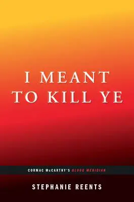 Volevo ucciderti: Meridiano di sangue di Cormac McCarthy (...Postfazione) - I Meant to Kill Ye: Cormac McCarthy's Blood Meridian (...Afterwords)