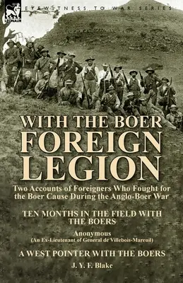 Con la Legione straniera boera: Due testimonianze di stranieri che hanno combattuto per la causa boera durante la guerra anglo-boera - With the Boer Foreign Legion: Two Accounts of Foreigners Who Fought for the Boer Cause During the Anglo-Boer War