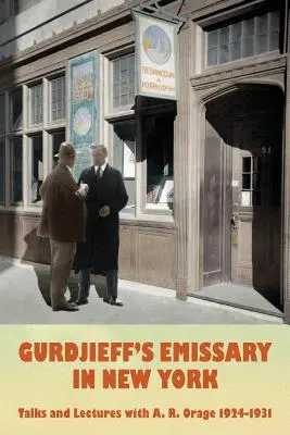 L'emissario di Gurdjieff a New York: Colloqui e conferenze con A. R. Orage 1924-1931 - Gurdjieff's Emissary in New York: Talks and Lectures with A. R. Orage 1924-1931