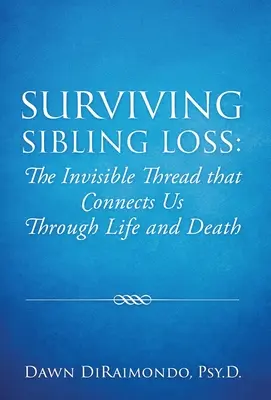 Sopravvivere alla perdita di un fratello: il filo invisibile che ci unisce nella vita e nella morte - Surviving Sibling Loss: The Invisible Thread that Connects Us Through Life and Death