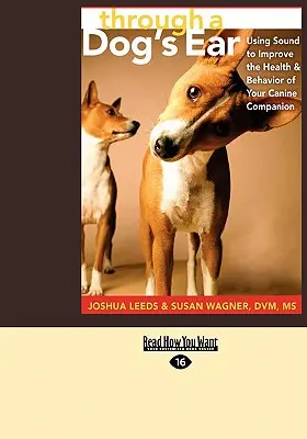 Attraverso l'orecchio di un cane: Usare il suono per migliorare la salute e il comportamento del vostro compagno canino (Easyread Large Edition) - Through a Dog's Ear: Using Sound to Improve the Health & Behavior of Your Canine Companion (Easyread Large Edition)