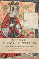 Scrittura storica medievale: Gran Bretagna e Irlanda, 500-1500 - Medieval Historical Writing: Britain and Ireland, 500-1500