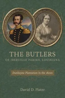 I maggiordomi della parrocchia di Iberville, Louisiana: La piantagione di Dunboyne nell'Ottocento - The Butlers of Iberville Parish, Louisiana: Dunboyne Plantation in the 1800s