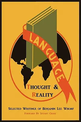 Linguaggio, pensiero e realtà: Scritti scelti di Benjamin Lee Whorf - Language, Thought, and Reality: Selected Writings of Benjamin Lee Whorf