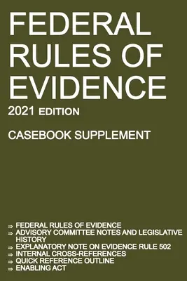 Federal Rules of Evidence; 2021 Edition (Casebook Supplement): Con note del Comitato Consultivo, nota esplicativa della Regola 502, riferimenti incrociati interni, qu - Federal Rules of Evidence; 2021 Edition (Casebook Supplement): With Advisory Committee notes, Rule 502 explanatory note, internal cross-references, qu