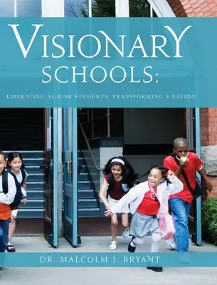 Scuole visionarie: Liberare gli studenti a rischio, trasformare la nazione - Visionary Schools: Liberating At-Risk Students, Transforming a Nation