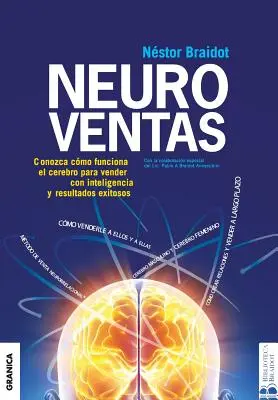 Neuroventas: Cmo compran ellos? Cmo compran ellas?: imparare ad applicare le conoscenze sul funzionamento del cervello per - Neuroventas: Cmo compran ellos?Cmo compran ellas?: aprenda a aplicar los conocimientos sobre el funcionamiento del cerebro para