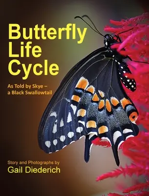 Il ciclo di vita delle farfalle: Raccontato da Skye - un macaone nero - Butterfly Life Cycle: As Told by Skye - a Black Swallowtail