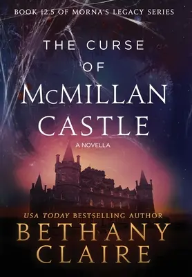 La maledizione del castello di McMillan - Una novella: Una storia d'amore scozzese e di viaggio nel tempo - The Curse of McMillan Castle - A Novella: A Scottish, Time Travel Romance