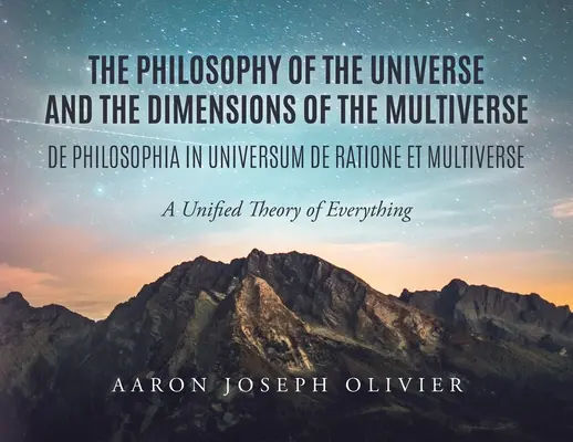 La filosofia dell'universo e le dimensioni del multiverso: Una teoria unificata del tutto - The Philosophy of the Universe and the Dimensions of the Multiverse: A Unified Theory of Everything