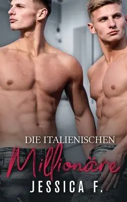 I milionari italiani: Romanzo d'amore per un cattivo ragazzo - Die Italienischen Millionre: Bad Boy Liebesroman