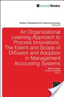 Approccio di apprendimento organizzativo alle innovazioni di processo: L'estensione e la portata della diffusione e dell'adozione dei sistemi di contabilità gestionale - Organizational Learning Approach to Process Innovations: The Extent and Scope of Diffusion and Adoption in Management Accounting Systems
