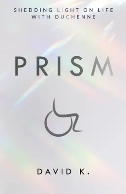 Prisma: Fare luce sulla vita con la Duchenne - Prism: Shedding Light on Life with Duchenne