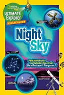 Guida al campo dell'esploratore finale: Cielo notturno: Trova l'avventura! Uscite fuori! Divertitevi! Diventa un osservatore di stelle da cortile! - Ultimate Explorer Field Guide: Night Sky: Find Adventure! Go Outside! Have Fun! Be a Backyard Stargazer!
