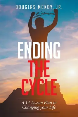 Porre fine al ciclo: Un piano di 14 lezioni per cambiare vita - Ending the Cycle: A 14-Lesson Plan to Changing Your Life
