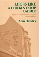 La vita è come una scala di pollo COOP: Uno studio del carattere nazionale tedesco attraverso il folklore - Life Is Like a Chicken COOP Ladder: A Study of German National Character Through Folklore
