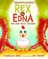 Il tirannosauro Rex contro Edna la primissima gallina - Tyrannosaurus Rex vs. Edna the Very First Chicken