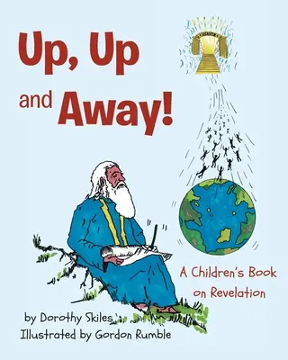 Su, su e via: un libro per bambini sulla rivelazione - Up, Up and Away!: A Children's Book on Revelation
