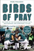 Gli uccelli della preghiera: La storia della fede, della fratellanza e della vittoria del Super Bowl dei Philadelphia Eagles - Birds of Pray: The Story of the Philadelphia Eagles' Faith, Brotherhood, and Super Bowl Victory