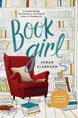 La ragazza del libro: Un viaggio attraverso i tesori e il potere di trasformazione di una vita da lettrice - Book Girl: A Journey Through the Treasures and Transforming Power of a Reading Life