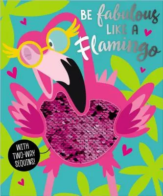 Sii favoloso come un fenicottero - Be Fabulous Like a Flamingo