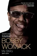 Bobby Womack: la mia storia 1944-2014 - Bobby Womack: My Story 1944-2014