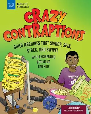 Congegni pazzeschi: Costruire macchine Rube Goldberg che si muovono in picchiata, girano, si impilano e ruotano: Con attività pratiche di ingegneria - Crazy Contraptions: Build Rube Goldberg Machines That Swoop, Spin, Stack, and Swivel: With Hands-On Engineering Activities