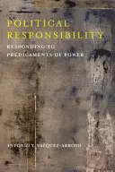 Responsabilità politica: rispondere ai problemi del potere - Political Responsibility: Responding to Predicaments of Power