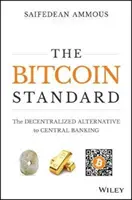 Lo standard Bitcoin: L'alternativa decentralizzata al sistema bancario centrale - The Bitcoin Standard: The Decentralized Alternative to Central Banking