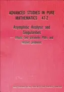 Analisi asintotica e singolarità: Elliptic and Parabolic Pdes and Related Problems - Proceedings of the 14th Msj International Research Institute (Atti del 14° Istituto di Ricerca Internazionale Msj) - Asymptotic Analysis and Singularities: Elliptic and Parabolic Pdes and Related Problems - Proceedings of the 14th Msj International Research Institute