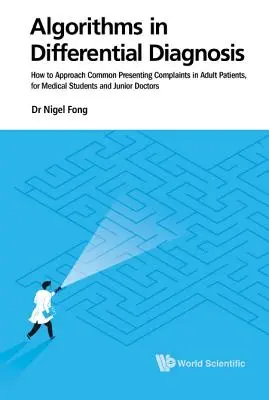 Algoritmi nella diagnosi differenziale: come affrontare i disturbi più comuni nei pazienti adulti, per studenti di medicina e medici in formazione - Algorithms in Differential Diagnosis: How to Approach Common Presenting Complaints in Adult Patients, for Medical Students and Junior Doctors