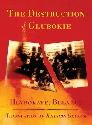 La distruzione di Glubokie (Hlybokaye, Bielorussia) - The Destruction of Glubokie (Hlybokaye, Belarus)