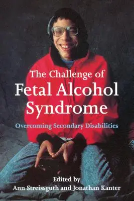 La sfida della sindrome feto-alcolica: Superare le disabilità secondarie - The Challenge of Fetal Alcohol Syndrome: Overcoming Secondary Disabilities