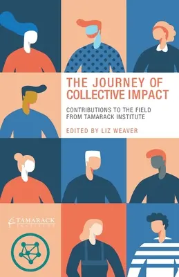 Il viaggio dell'impatto collettivo: Contributi al campo dall'Istituto Tamarack - The Journey of Collective Impact: Contributions to the Field from Tamarack Institute