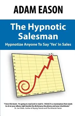 Il venditore ipnotico: Come ipnotizzare chiunque per fargli dire “sì” nelle vendite - The Hypnotic Salesman: How to Hypnotize Anyone to Say 'Yes' in Sales
