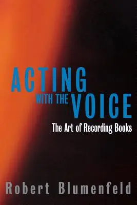 Recitare con la voce: L'arte di registrare i libri - Acting with the Voice: The Art of Recording Books
