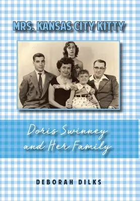 La signora Kansas City Kitty: Doris Swinney e la sua famiglia - Mrs. Kansas City Kitty: Doris Swinney and Her Family