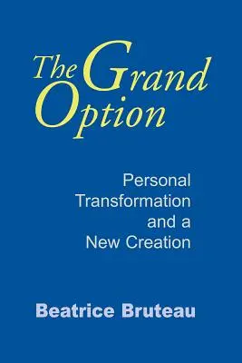 La Grande Opzione: Trasformazione personale e nuova creazione - The Grand Option: Personal Transformation and a New Creation