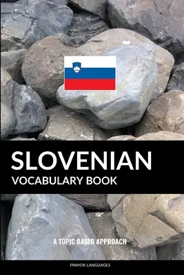 Vocabolario sloveno: Un approccio tematico - Slovenian Vocabulary Book: A Topic Based Approach