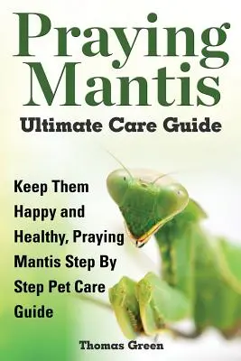 Guida definitiva alla cura della mantide religiosa - Praying Mantis Ultimate Care Guide